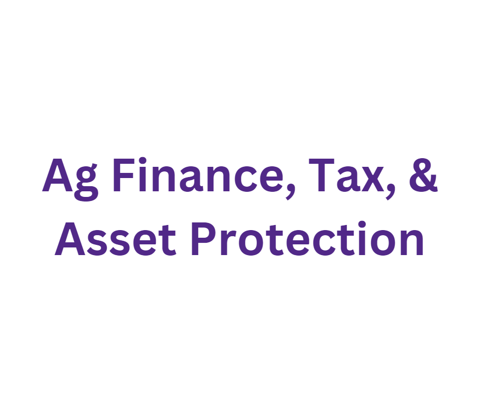 Ag Finance, Tax, & Asset Protection